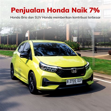 Penjualan Honda Terus Naik Honda Brio Dan SUV Jadi Kontributor