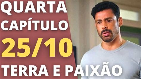 Terra E PaixÃo CapÍtulo De Hoje Quarta 25 10 2023 Resumo Da Novela