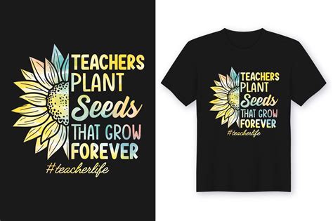 Teachers Plant Seeds Forever Tshirt Graphic By Merch By Creative