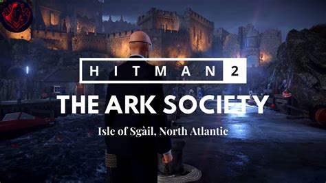 Hitman 2 The Ark Society Suit Only Isle Of Sgàil North Atlantic