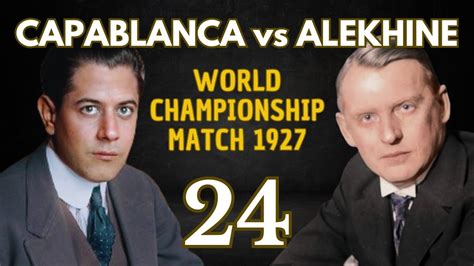 Alekhine Vs Capablanca World Championship Match Round Youtube