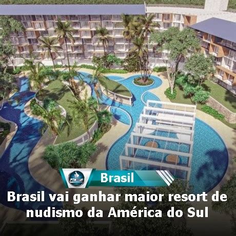 Brasil vai ganhar maior resort de nudismo da América do Sul PTN NEWS