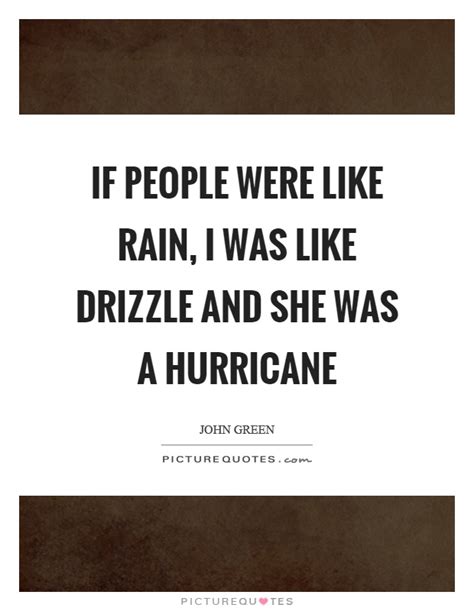 If People Were Like Rain I Was Like Drizzle And She Was A Picture