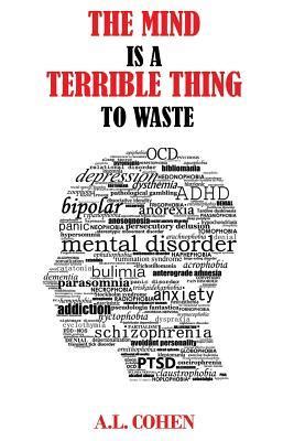 The Mind Is A Terrible Thing To Waste By A L Cohen