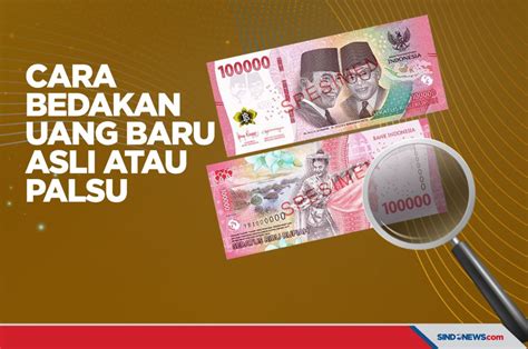 Uang Baru Resmi Beredar Begini Cara Membedakan Rupiah Asli Atau Palsu