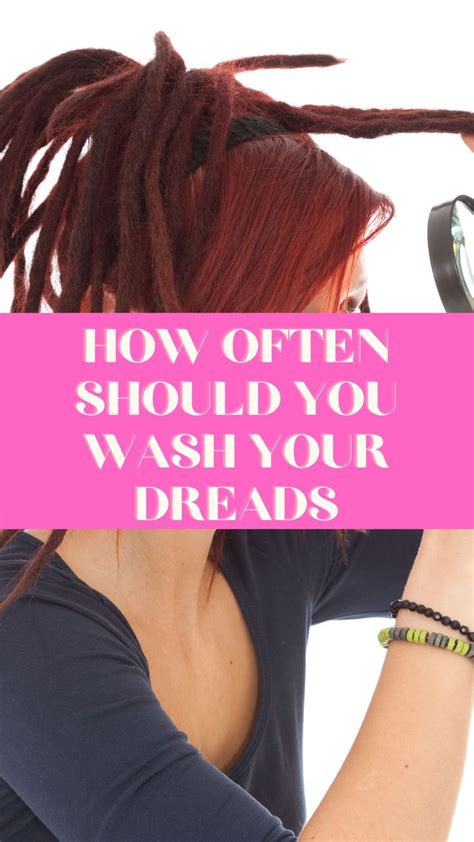 How Often Should You Wash Your Dreads Artofit