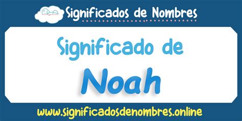 Significado de Noah APODOS ORIGEN Y MÁS