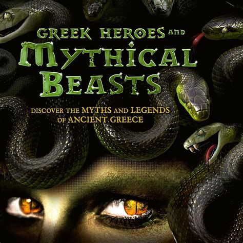 Greek Heroes and Mythical Beasts: Discover the Myths and Legends of