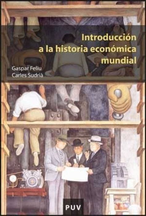 Introduccion A La Historia De La Economia Mundial Gaspar Feliu Casa