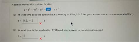 Solved A Particle Moves With Position Function S T4 4 3