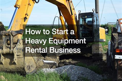 How To Start A Heavy Equipment Rental Business Dayooper