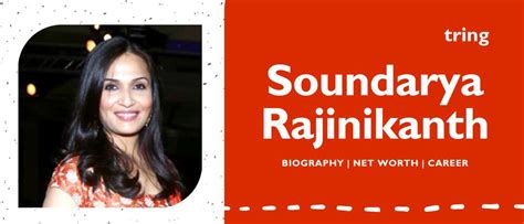 Soundarya Rajinikanth Biography Movies Awards Net Worth Husband