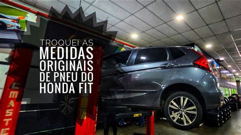 Troquei As Medidas Originais De Pneu Do Honda Fit Hondafit YouTube