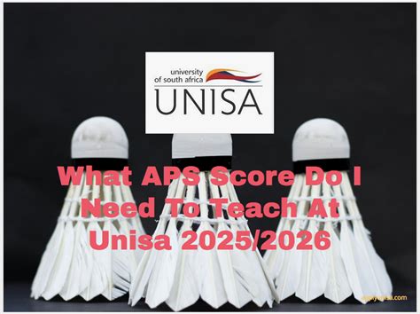 What Aps Score Do I Need To Teach At Unisa Unisa Ac Za