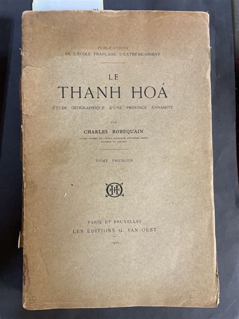 Le Thanh Hoa Etude Géographique d une Province Annamite by ROBEQUAIN