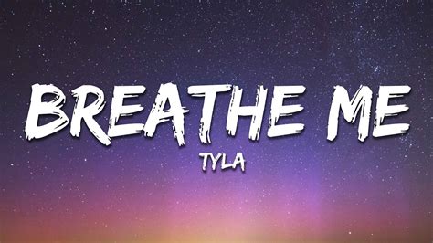 Tyla Breathe Me Lyrics Youtube