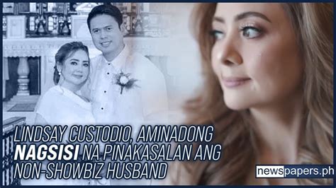 Lindsay Custodio Aminadong Nagsisi Na Pinakasalan Ang Non Showbiz