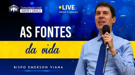 As Fontes Da Vida Bispo Emerson Viana Youtube