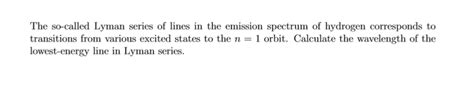 Solved The so-called Lyman series of lines in the emission | Chegg.com 