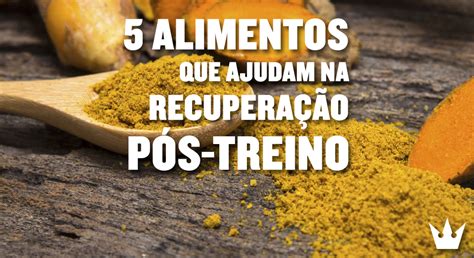 5 ALIMENTOS QUE AJUDAM NA RECUPERAÇÃO PÓS TREINO Nutrição Care Club