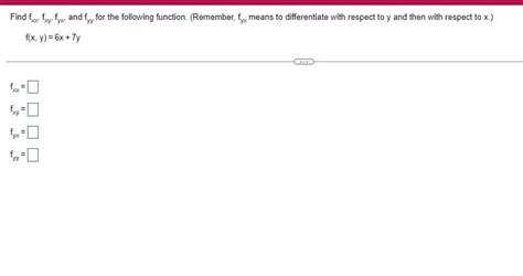 Solved Find Fxx Fxy Fyx And Fy For The Following Function