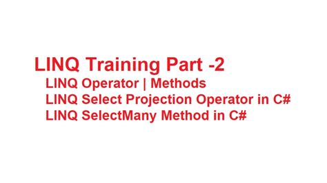 Linq Training Part Linq Projection Operators Select And