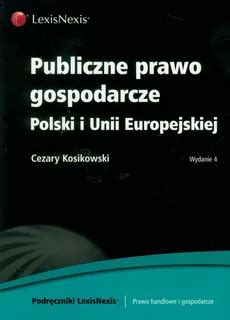 Publiczne Prawo Gospodarcze Polski I Unii Europejskiej Cezary