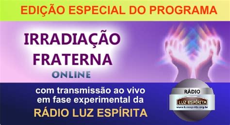 LUZ ESPÍRITA Espiritismo em Movimento Programa Irradiação Fraterna