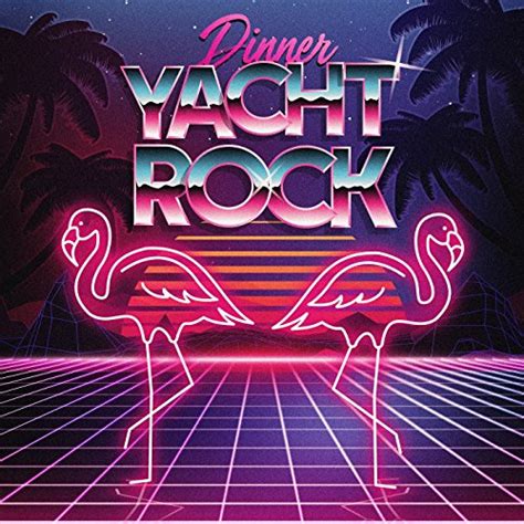 Dinner Yacht Rock By Various Artists On Amazon Music Amazon Co Uk