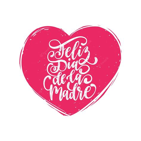 Premium Vector Feliz Dia De La Madre Hand Lettering Translation From