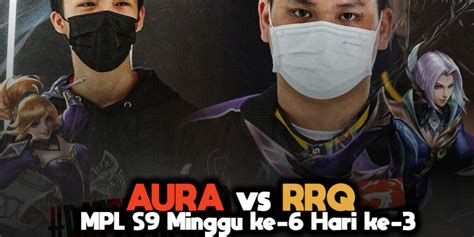 Hasil RRQ Vs Aura MPL Season 9 Minggu Ke 6 Hari Ke 3