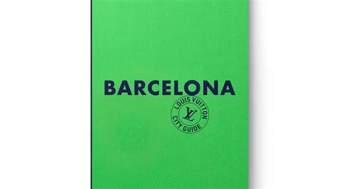 Louis Vuitton Presents Its First Barcelona City Guide Highxtar