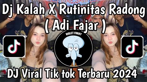 DJ KALAH X RUTINITAS RADONG ADI FAJAR VIRAL TIK TOK 2024 TERBARU YANG