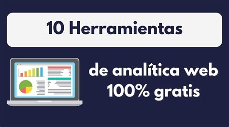 Las Mejores Herramientas De Anal Tica Web Gratis