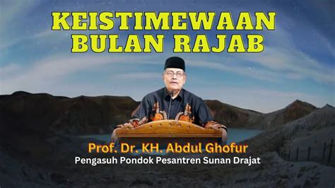 Keistimewaan Bulan Rajab Prof Dr Kh Abdul Ghofur Youtube