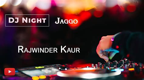 Live Jaggo And DJ Night Rajwinder Kaur Singh Photographers Lohian