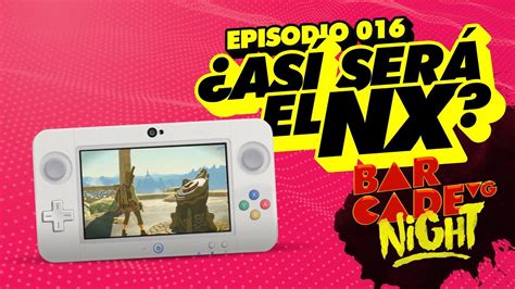 Así será el NX BarcadeVG Night 017 YouTube