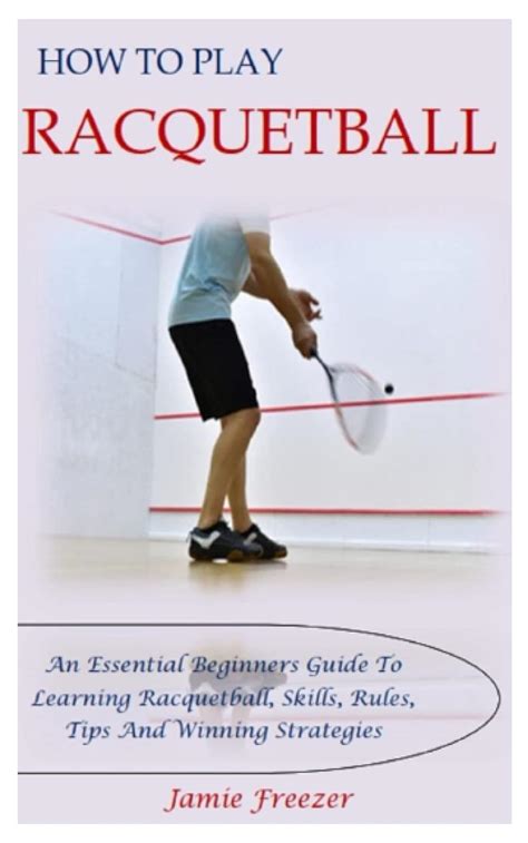 How To Play Racquetball An Essential Beginners Guide To Learning