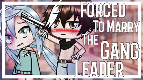 Forced To Marry The Gang Leader Glmm Gacha Life Mini Movie Youtube