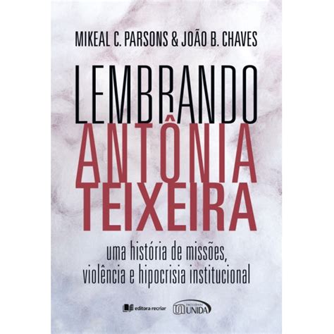 Lembrando Antônia Teixeira Mikael C Parsons João B Chaves