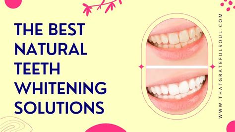 The Best Natural Teeth Whitening Solutions - That Grateful Soul