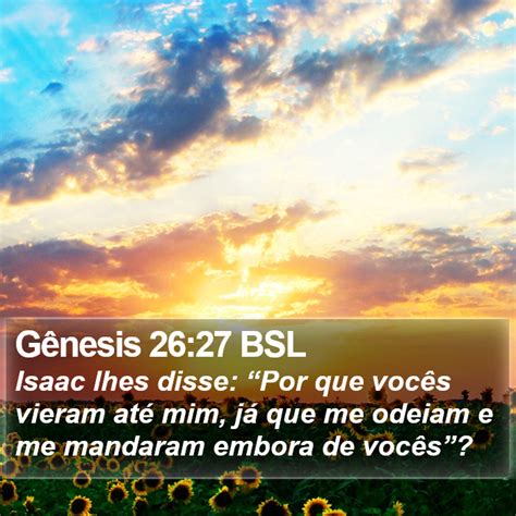 Gênesis 26 27 BSL Isaac lhes disse Por que vocês vieram até