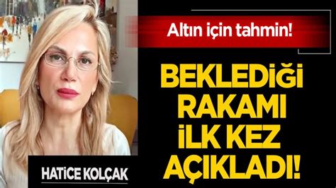 Gram altında her tahmini tutan Hatice Kolçak beklenen rakamı verdi