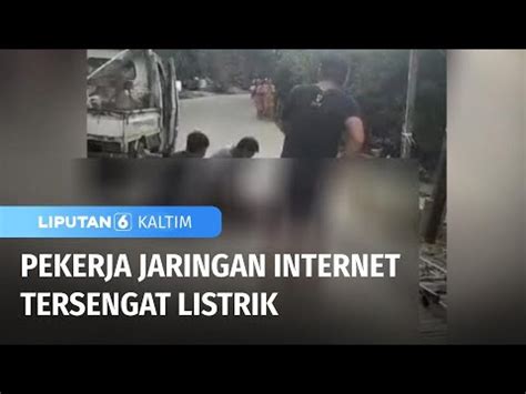 Pekerja Jaringan Internet Tersengat Listrik Liputan 6 KALTIM YouTube