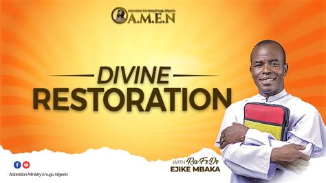 DIVINE RESTORATION II WITH REV FR EJIKE MBAKA PART B 11TH OCTOBER 2023