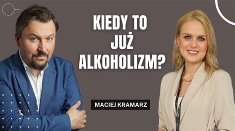 O Piciu Alkoholu Uzale Nieniu I Skutkach Odmawiania Maciej Kramarz W