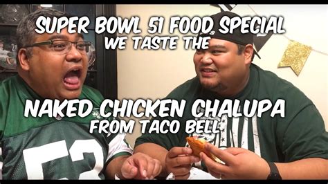 Trying The Naked Chicken Chalupa From Taco Bell Super Bowl 51 Food