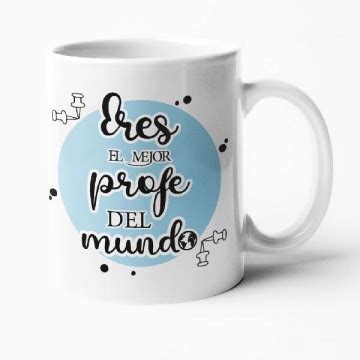 Taza Con Frase Eres El Mejor Profe Del Mundo