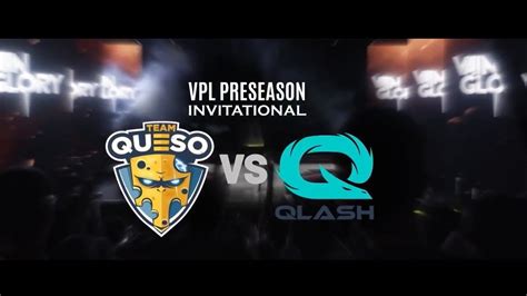 Team Queso Vs Qlash Vpl Preseason Invitational Eu Week Youtube