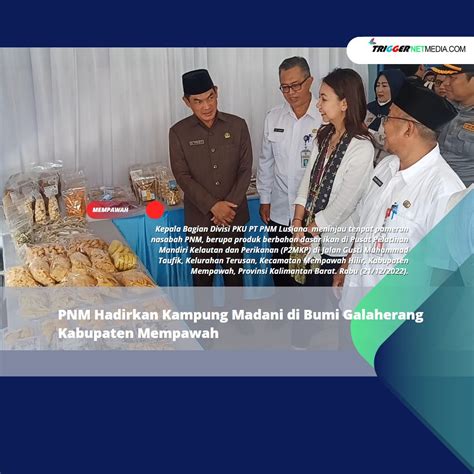 Pnm Hadirkan Kampung Madani Di Bumi Galaherang Mempawah Trigger Netmedia